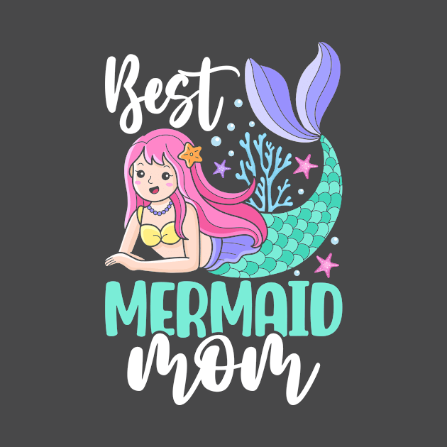 Best Mermaid Mom - Because Every Mom Deserves a Little Extra Magic by My Dad's Still Punk