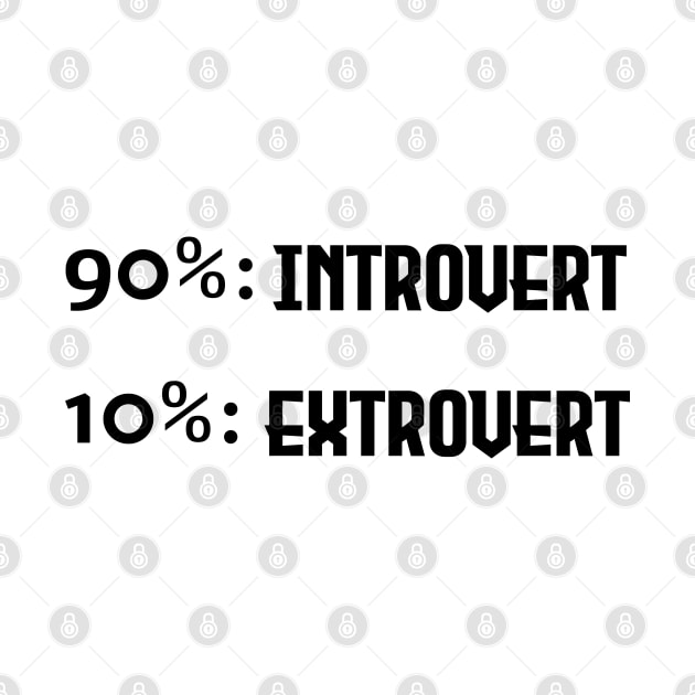 90% Introvert and 10% Extrovert - Black Lettering Version by Nat Ewert Art