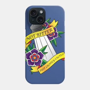 Not Bitter, Just Lightly Salted Phone Case