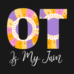 OT Is My Jam T-Shirt