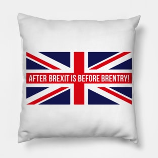 After Brexit Is Before Brentry! (Great Britain / Union Jack) Pillow