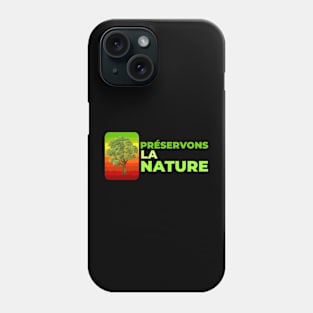 Préservons la nature. Phone Case