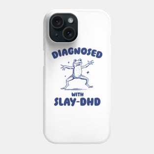 Diagnosed With Slay-DHD, Funny ADHD Shirt, Frog T Shirt, Dumb Y2k Shirt, Stupid Vintage Shirt, Mental Health Cartoon Tee, Silly Meme Phone Case