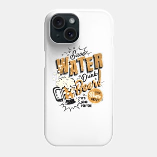 Save Water, Drink Beer Phone Case