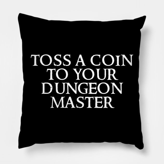 Toss A Coin To Your Dungeon Master Pillow by DungeonDesigns