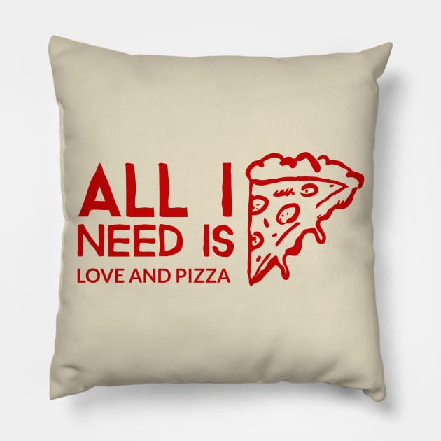 All I need is love and pizza Pillow by Art Cube