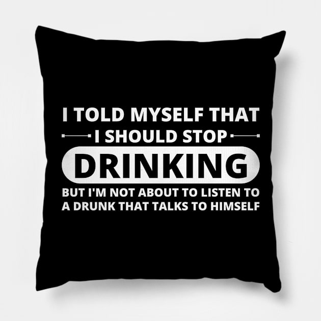 Stop Drinking Pillow by Hoatzon