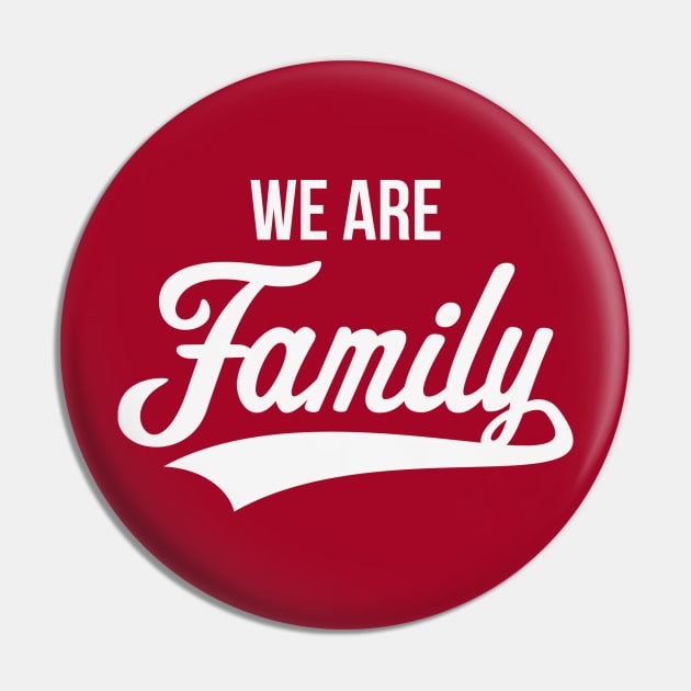 We Are Family (White) Pin by MrFaulbaum