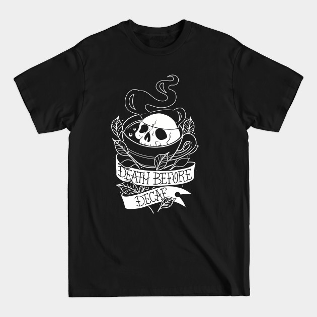 Discover Death before decaf - Coffee - T-Shirt