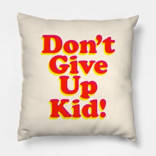 Don't Give Up Kid Pillow