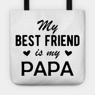 Papa - My best Friend is my Papa Tote