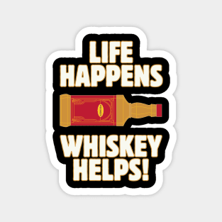 Life happens whiskey helps Magnet