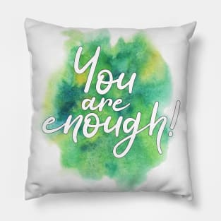 "You are enough!" writing on green and yellow watercolor splash Pillow