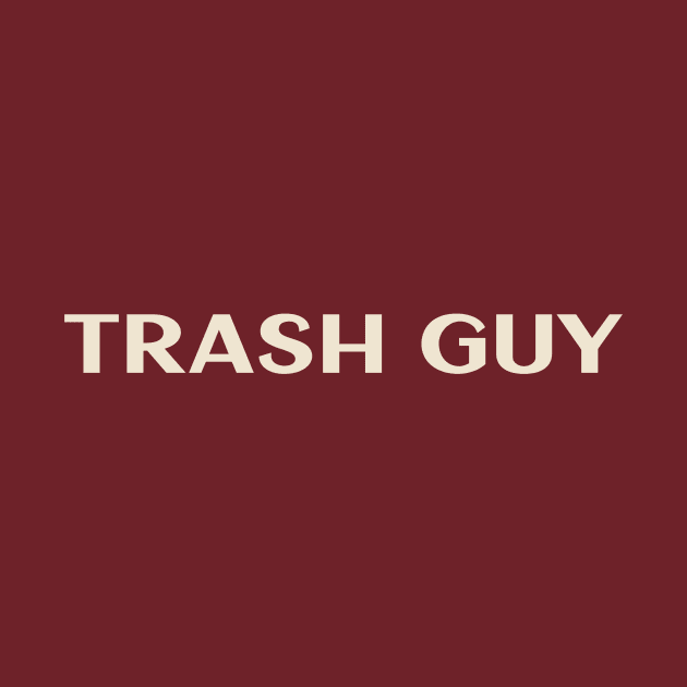 Trash Guy That Guy Funny Ironic Sarcastic by TV Dinners