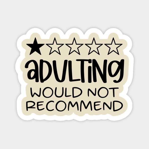 Adulting Would Not Recommend Magnet by swallo wanvil