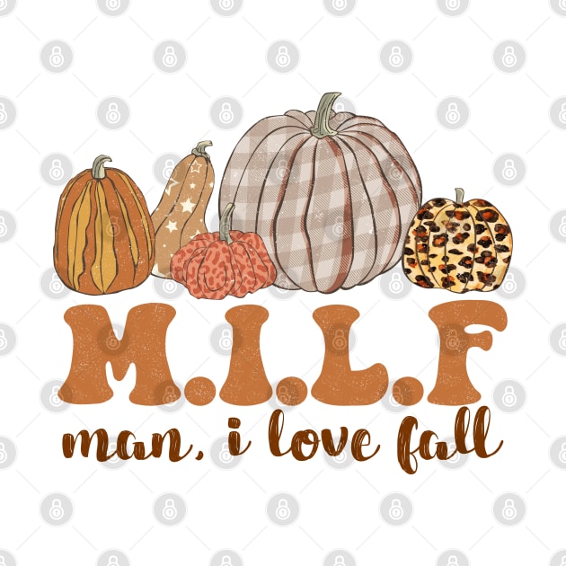 MILF Man I Love Fall by UniqueBoutiqueTheArt