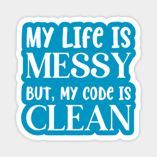 Messy Life Clean Code Magnet