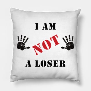 I am not a loser Pillow