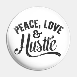 Peace love & Hustle Pin