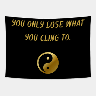 You Only Lose What You Cling To. Tapestry