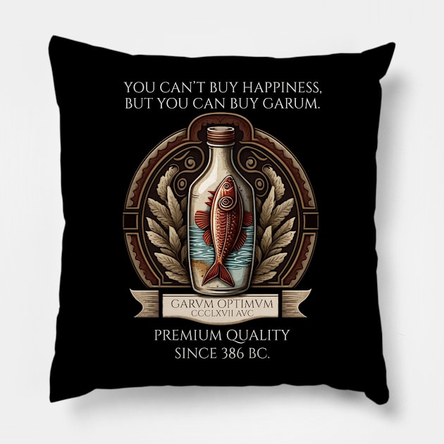 Ancient Rome - You Can Not Buy Happiness, But You Can Buy Garum Pillow by Styr Designs