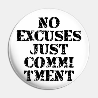 No Excuses Just Commitment Pin