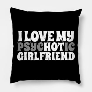 I Love My Psychotic Girlfriend- White Type AL Pillow