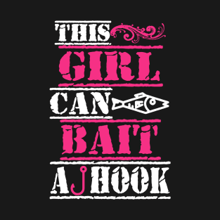 This Girl Can Bait A Hook T-Shirt