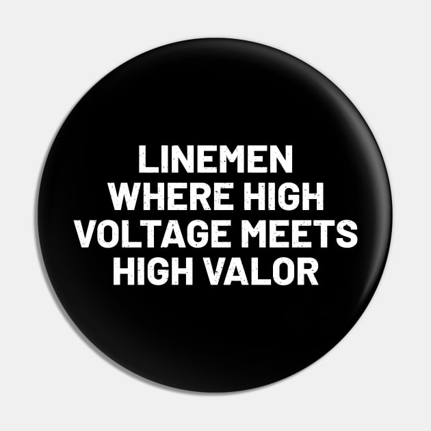 Linemen Where High Voltage Meets High Valor Pin by trendynoize