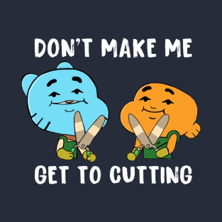 Don’t Make Me T-Shirt