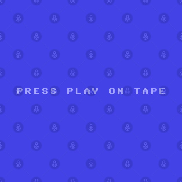 PRESS PLAY ON TAPE by NightOwl