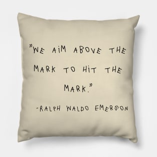 We Aim Above The Mark To Hit The Mark. Pillow