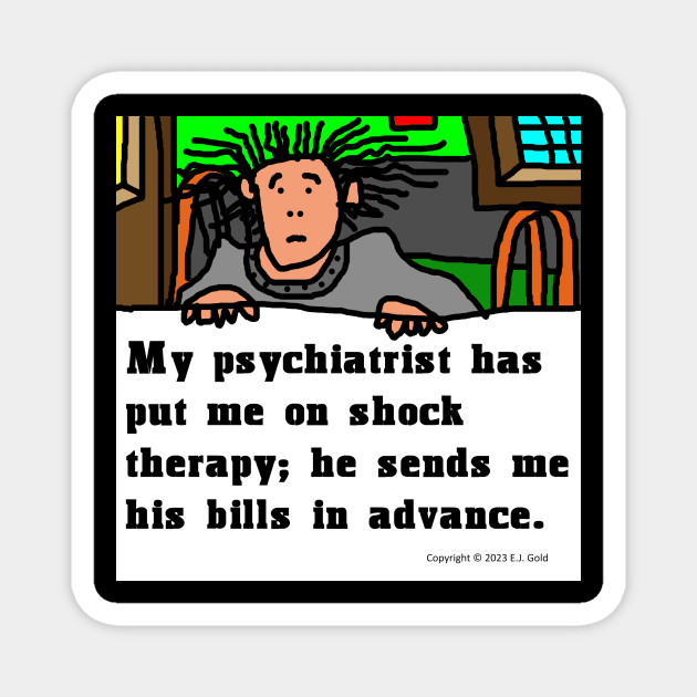 My Psychiatrist Put Me on Shock Therapy Magnet by Prosperity Path