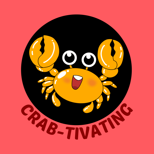 Crab-tivating | Crab Pun by Allthingspunny