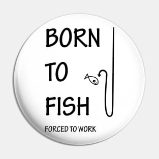 BORN TO FISH Pin