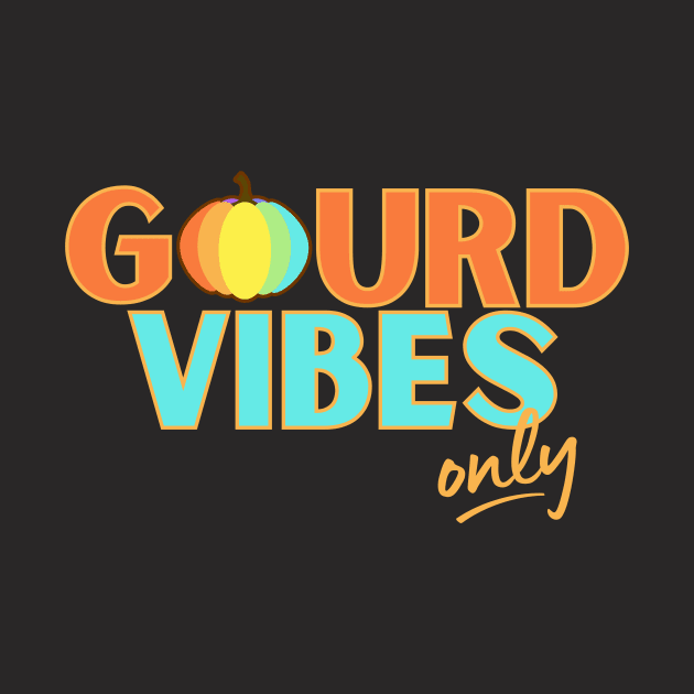 Gourd Vibes Only by Unified by Design