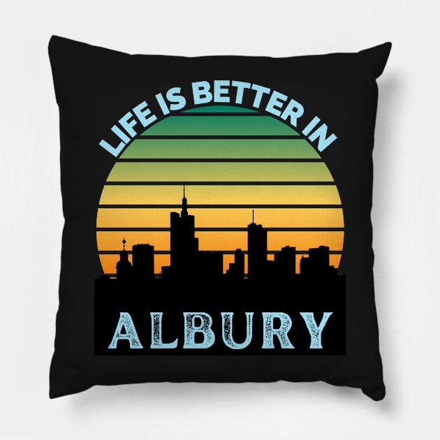 Life Is Better In Albury - Albury Skyline - Albury Skyline City Travel & Adventure Lover Pillow by Famgift