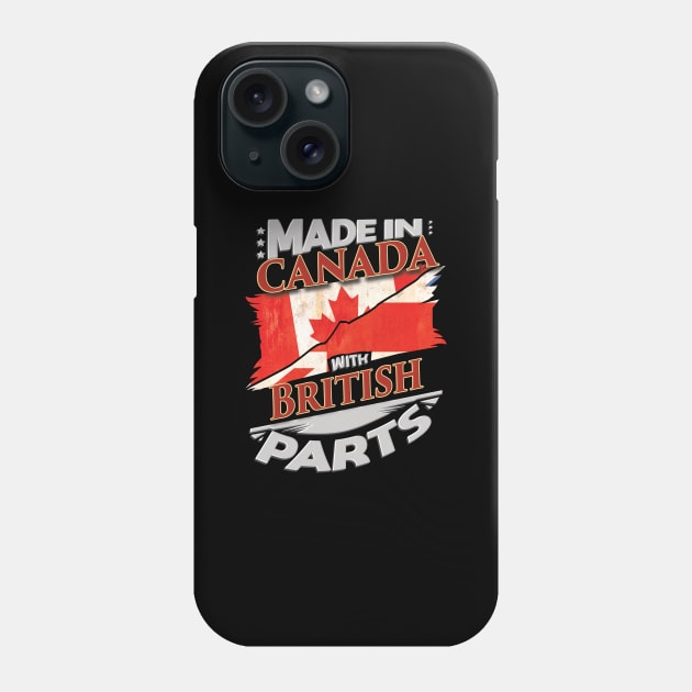 Made In Canada With British Parts - Gift for British From Great Britain Phone Case by Country Flags