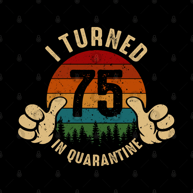 I Turned 75 In Quarantine by Marang