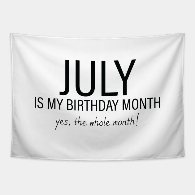July My Birthday Month, July Birthday Shirt, Birthday Gift Unisex, Cancer and Leo Birthday, Girl and Boy Gift, July Lady and Gentleman Gift, Women and Men Gift Tapestry by Inspirit Designs