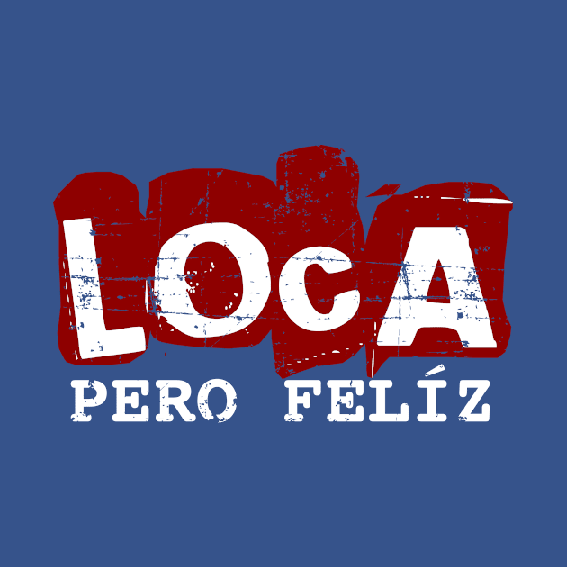 Loca pero feliz - crazy but happy - red white design by verde