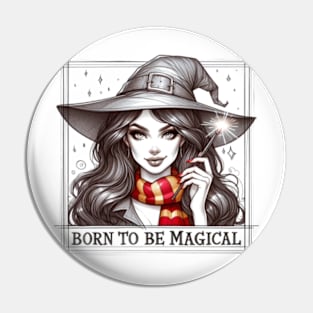 Born to be Magical - Witch Girl - Fantasy Pin