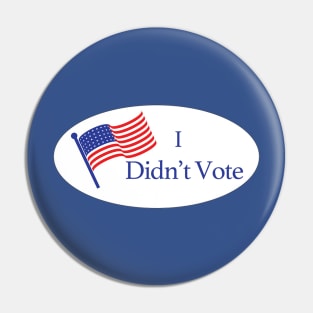 I Didn't Vote Pin