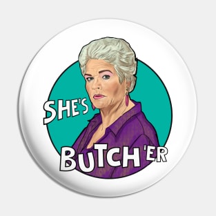 Pat Butcher- she's butch 'er Pin