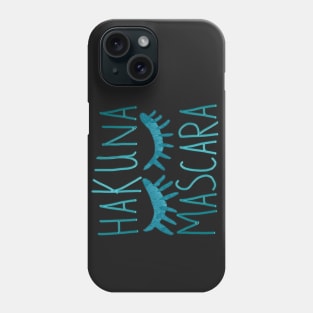 Hakuna mascara! Phone Case