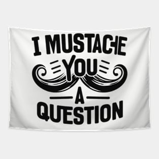 I Mustache You a Question Tapestry