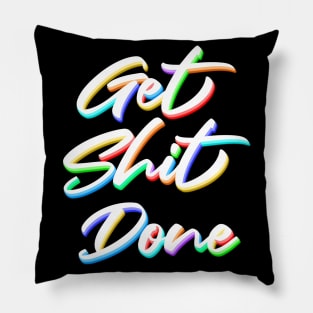 Get shit done Pillow