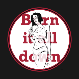 Burn It All Down T-Shirt