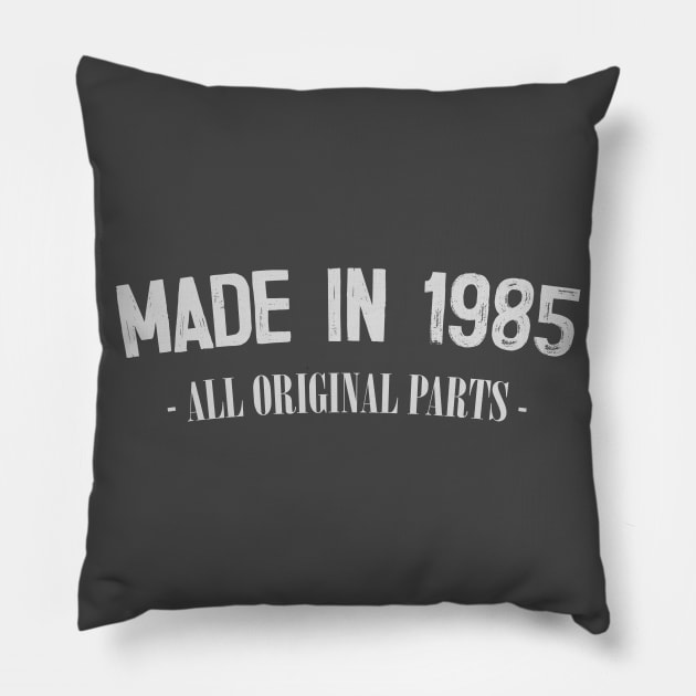 Made In 1985 - All Original Parts / Birthday Gift Design Pillow by DankFutura