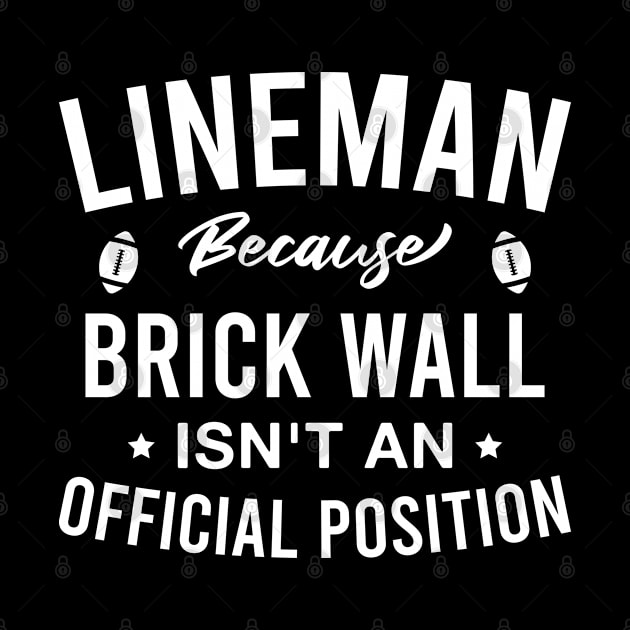 Lineman Because Brick Wall Isn't an Official Position - Funny Football by FOZClothing